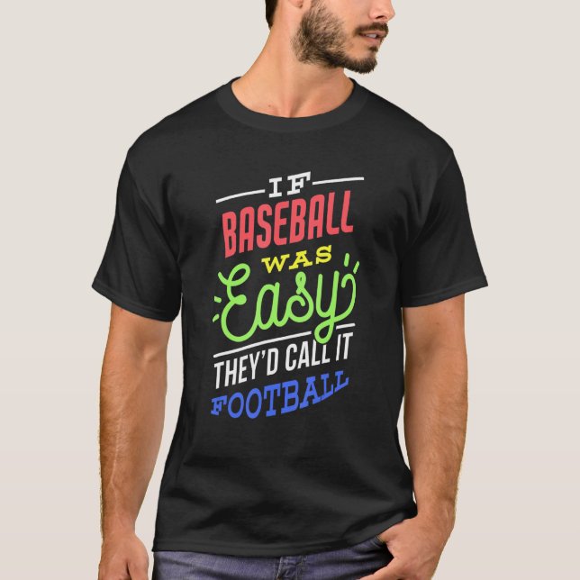 If Baseball Was Easy Saying Funny Baseball Player T-Shirt (Front)