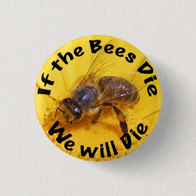 If Bees Die, We Die. 3 Cm Round Badge (Front)