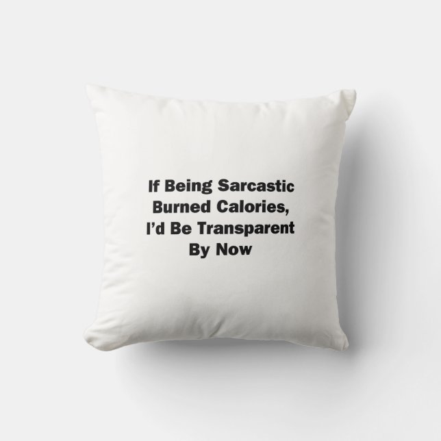 If Being Sarcastic Burned Calories Cushion (Front)