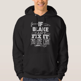 If Blake Can't Fix It No One Can Handyman Fix It A Hoodie