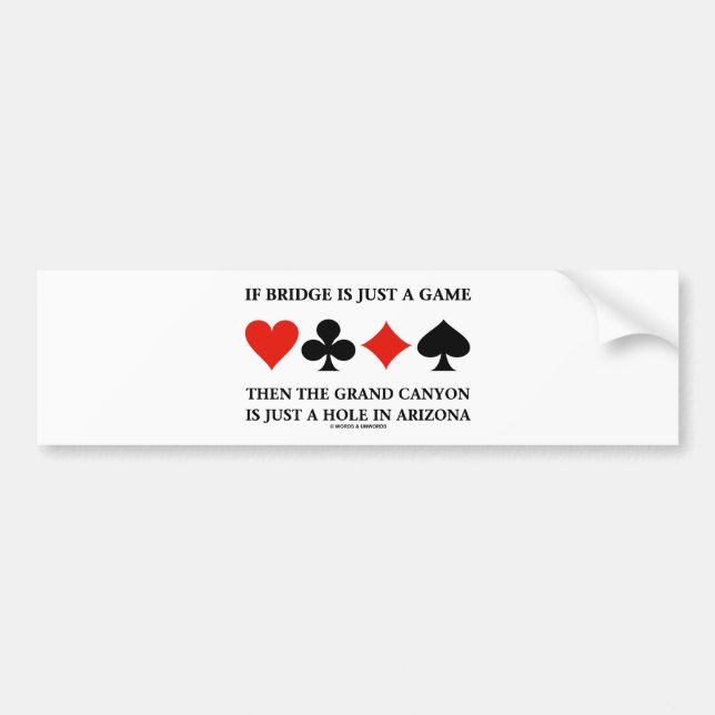 If Bridge Is Just A Game Then Grand Canyon Hole Bumper Sticker (Front)
