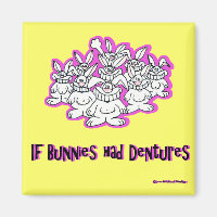 If Bunnies Had Dentures