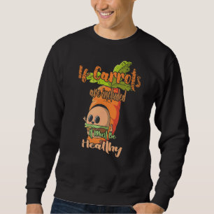 If Carrots Are Included Fast Food Sweatshirt
