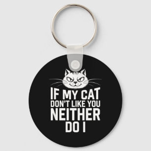 If Cat Dont Like Neither Do Cat Lover Humour Key Ring