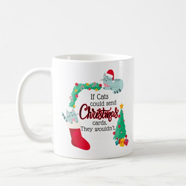 If Cats Would Send Christmas Cards, They Wouldn't Coffee Mug (Left)