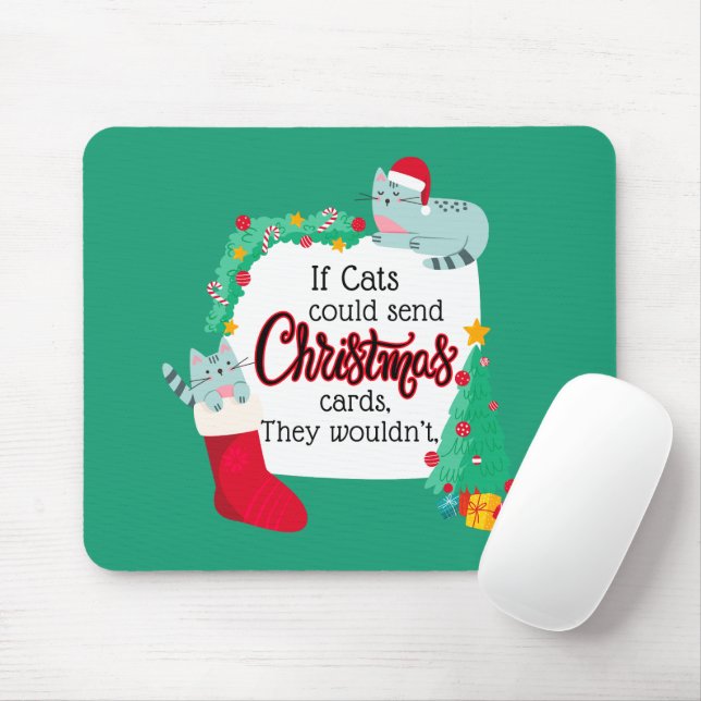 If Cats Would Send Christmas Cards, They Wouldn't Mouse Pad (With Mouse)