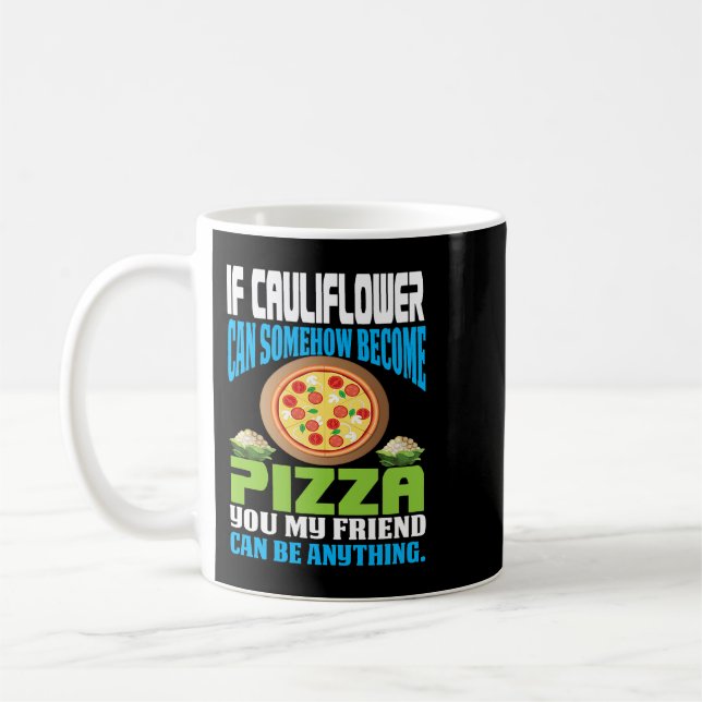 If cauliflower can somehow become pizza Funny keto Coffee Mug (Left)