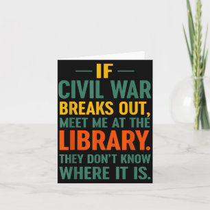 If Civil War Breaks Out Meet At The Library They D Card