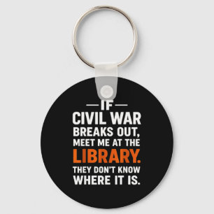 If Civil War Breaks Out Meet Me At The Library Rea Key Ring