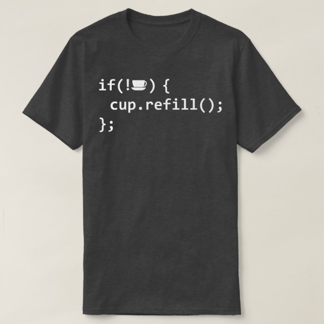 If Coffee Empty Then Refill Cup Funny IT Programme T-Shirt (Design Front)