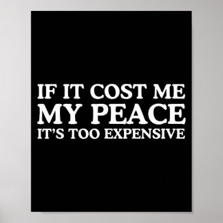 If Costs Peace Too Expensive Funny Witty Bold Poster