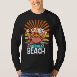 If Crabby Please Return To Beach Crustacean Lake O T-Shirt