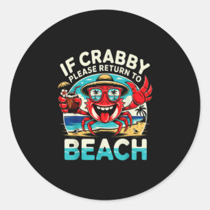If crabby please return to beach funny crab  classic round sticker