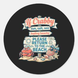 If Crabby Return To The Beach Funny Crab Artwork Classic Round Sticker