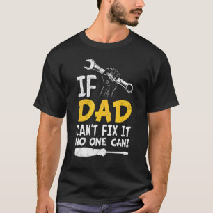 If Dad Can Not Fix It No One Can Father 3 T-Shirt