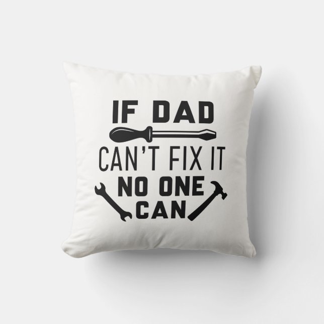 If Dad Can’t Fix It No One Can Cushion (Front)
