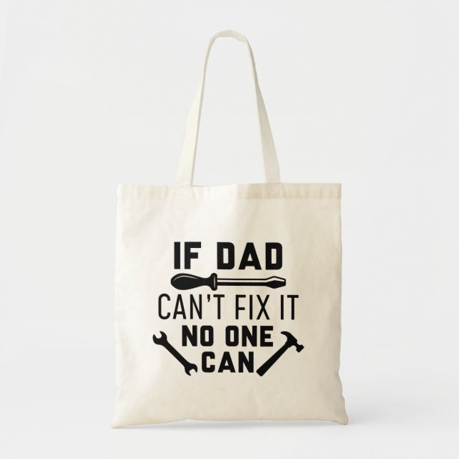 If Dad Can’t Fix It No One Can Tote Bag (Front)