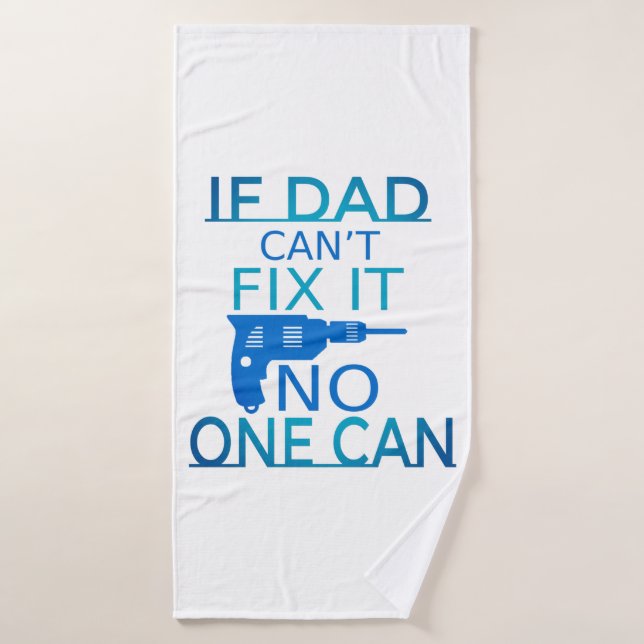 If Dad can't fix it Bath Towel (Bath Towel)