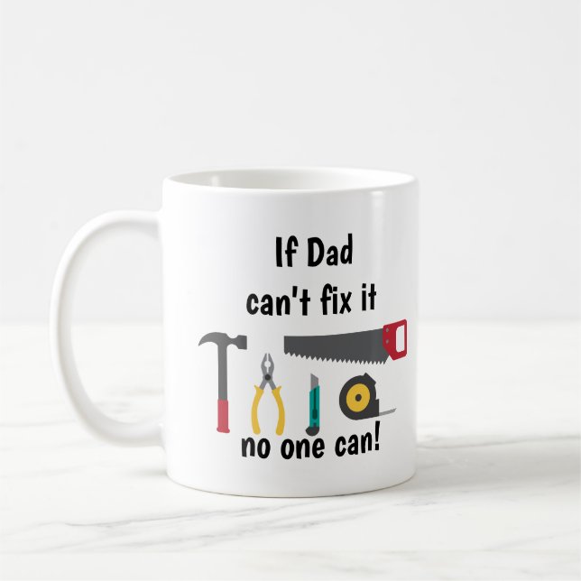 If Dad Can't Fix it Fun Quote for Father Coffee Mug (Left)