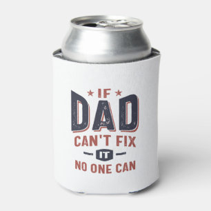 If Dad Can't Fix It No One Can   Father Grandpa Cooler