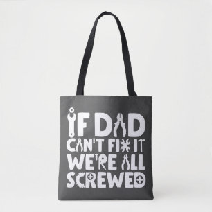 If Dad Can't Fix It, We're All Screwed Tote Bag