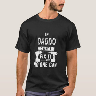 If Daddo Can't Fix It No One Can Grandpa T-Shirt