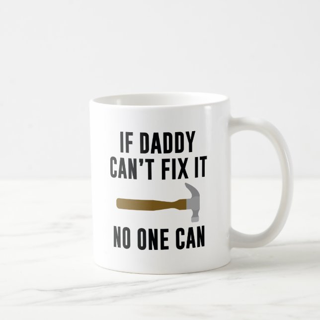 If Daddy Can't Fix It No One Can Coffee Mug (Right)