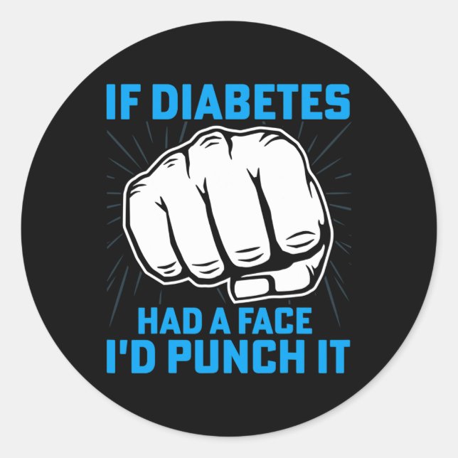 If Diabetes Had A Face I'd Punch It Diabetes Aware Classic Round Sticker (Front)