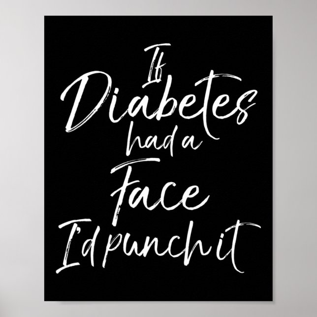 If Diabetes had a Face I'd Punch it  Diabetic Awar Poster (Front)