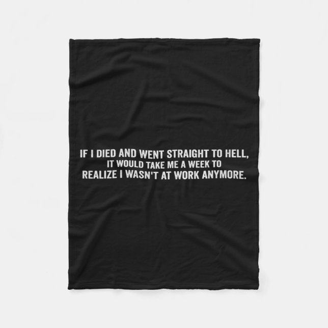 If Died And Went To Hell - Funny Sarcastic Work Fleece Blanket (Front)