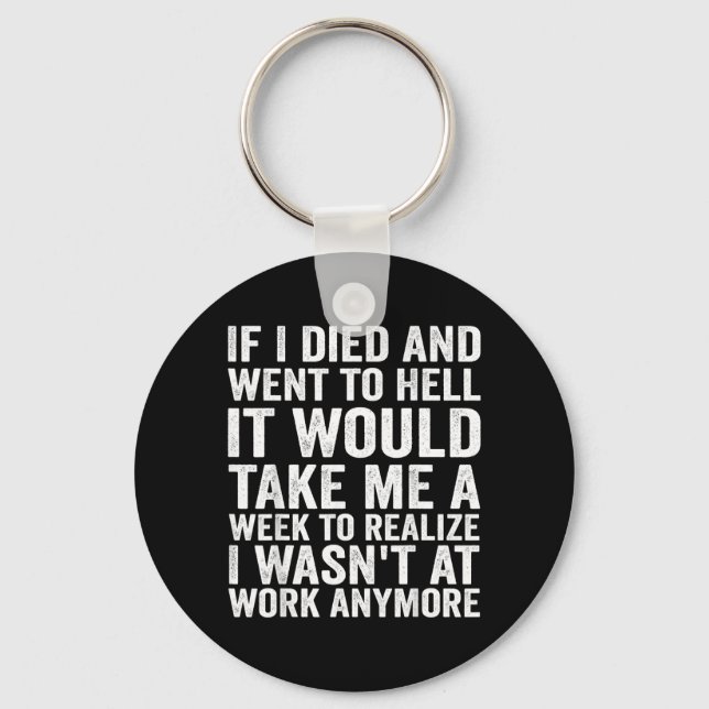 If Died And Went To Hell - Funny Sarcastic Work Key Ring (Front)