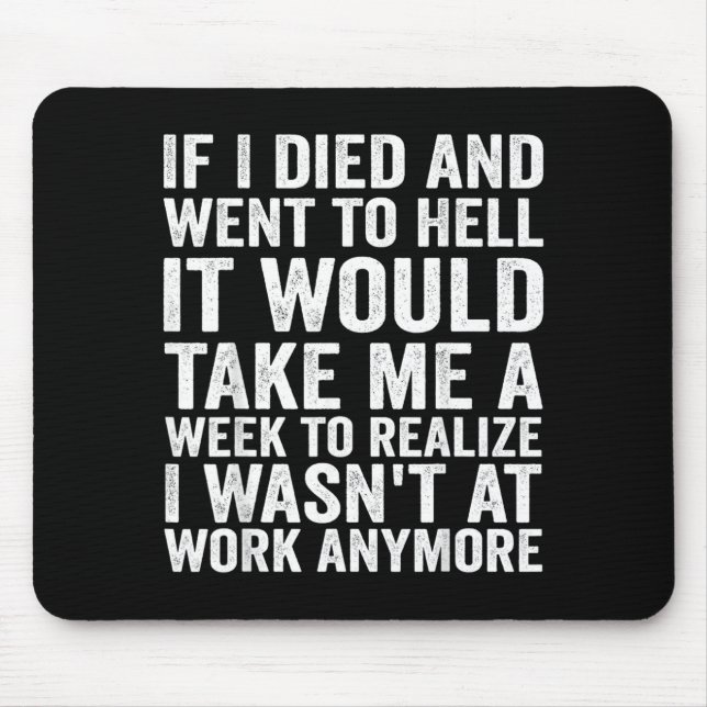 If Died And Went To Hell - Funny Sarcastic Work Mouse Pad (Front)