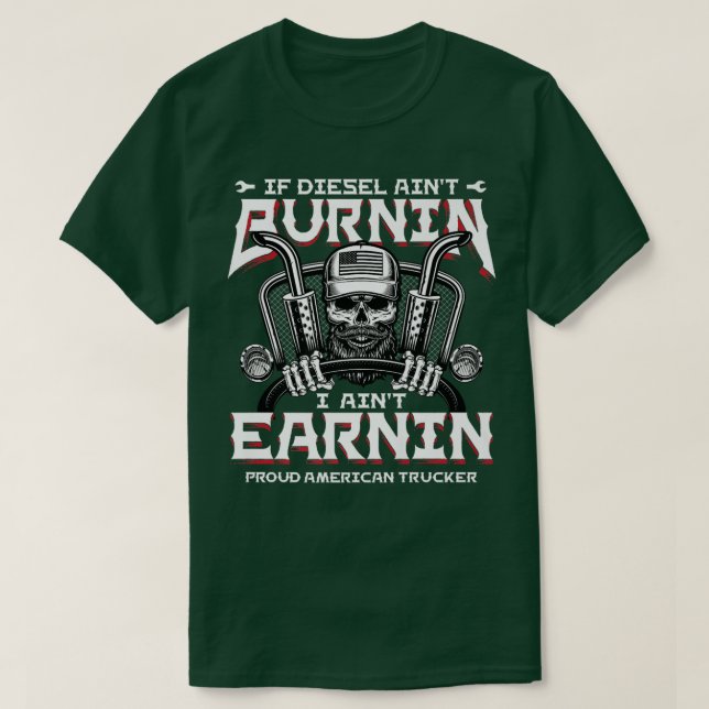 If Diesel Aint Burnin Funny Truck Driver Trucker S T-Shirt (Design Front)