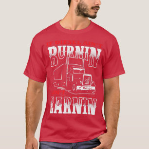 If Diesel Ain't Burnin' I Ain't Earnin' Funny truc T-Shirt