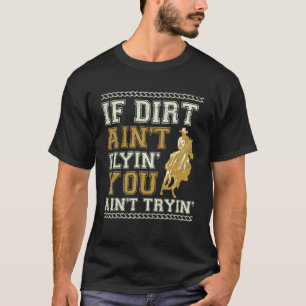 If Dirt Ain't Flyin Horse Bull Riding For Men Wome T-Shirt