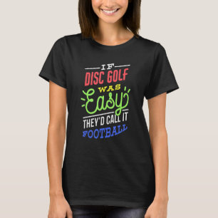 If Disc Golf Was Easy Saying Funny Frisbee Golf Pl T-Shirt