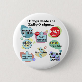 If Dogs Made Rally Signs 6 Cm Round Badge