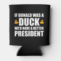 If Donald Was A Duck We'd Have A Better President