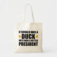If Donald Was A Duck We'd Have A Better President