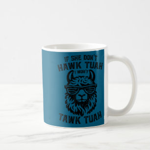 If don't hawk tuah won't tawk tuah llama hawk tush coffee mug