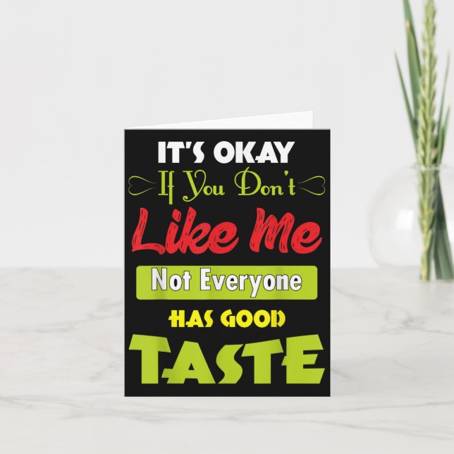 If Dont Like Me Not Everyone Has Good Taste Funny  Thank You Card (Front)