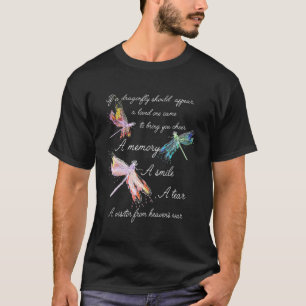 If Dragonfly Appears Bring You Cheer A Memory A Sm T-Shirt
