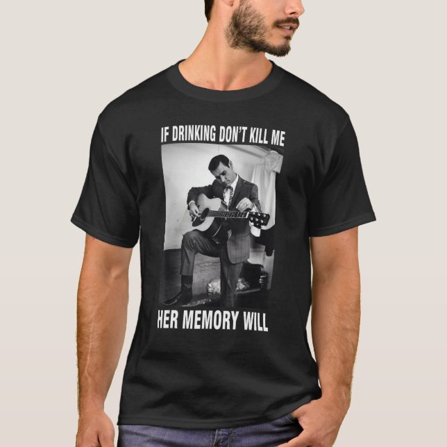 If Drinking Don't Kill Me Her Memory Will Quote Mu T-Shirt (Front)