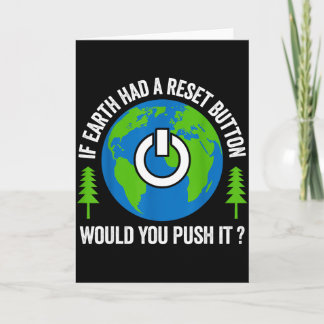 If Earth Had A Reset Button Would You Push It  Card