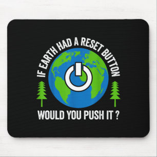 If Earth Had A Reset Button Would You Push It  Mouse Pad