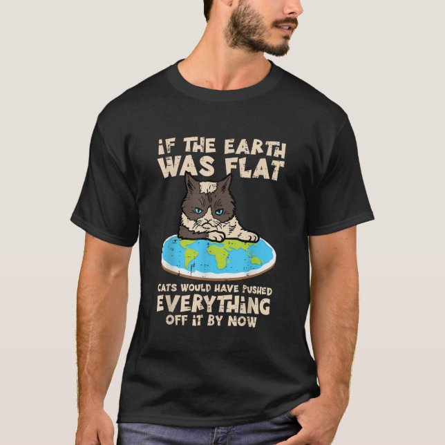 If Earth Was Flat Cat Pushed Everything Funny Men  T-Shirt (Front)