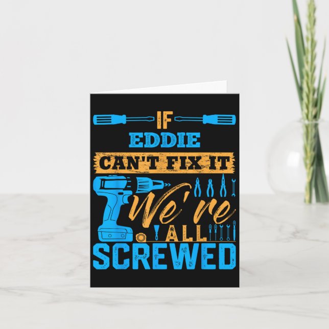 If Eddie Can't Fix It We're All Screwed Name Eddie Card (Front)