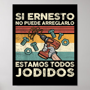 If Ernesto Cannot Repair It - Spani-shirt  Poster