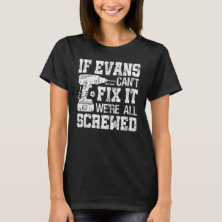 If Evans Can't Fix it We're All Screwed Fathers D T-Shirt