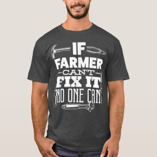 If FARMER can't fi it no one can handyman fi it al T-Shirt